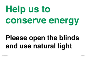 Help us to conserve energy - Please open the blinds and use natural light